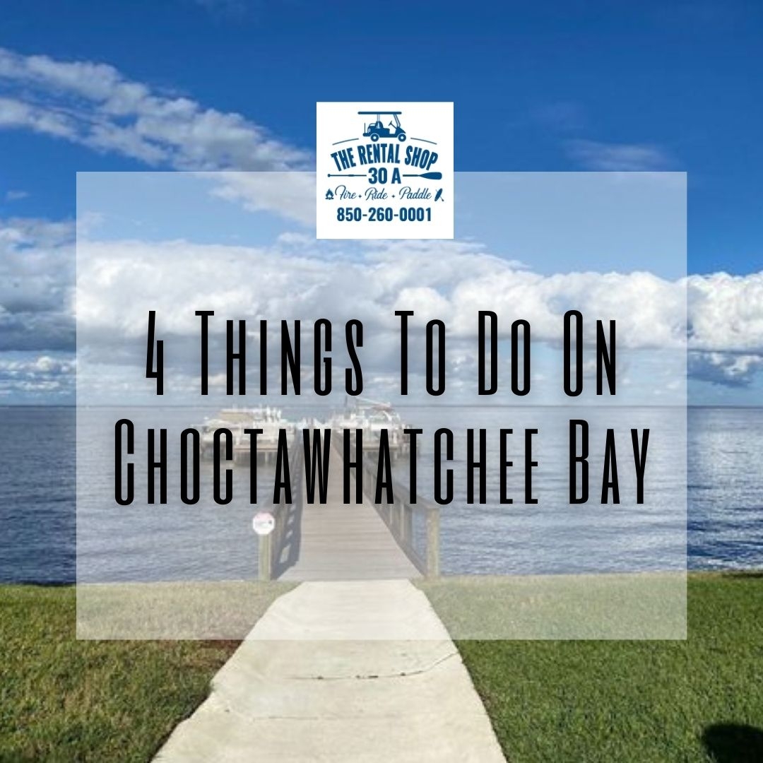 4 Things To Do On Choctawhatchee Bay The Rental Shop 30A