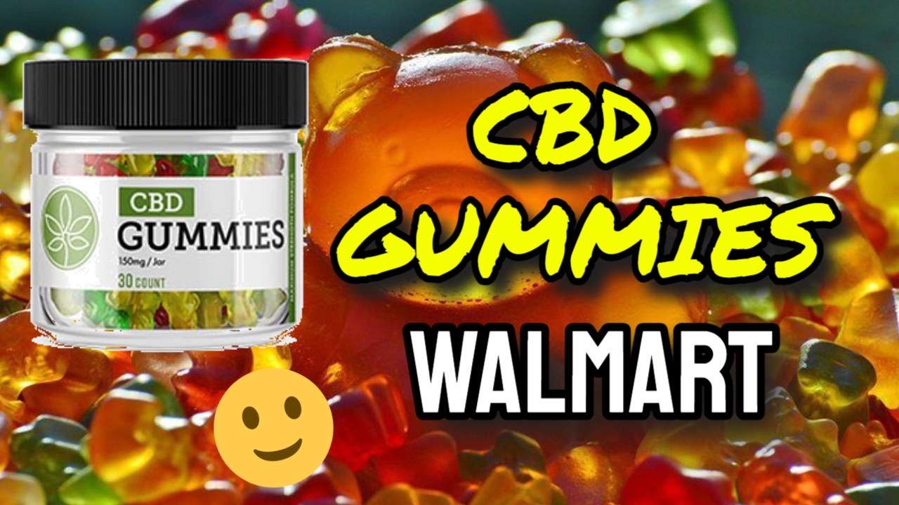 CBD Gummies at Walmart (Best CBD Gummies For Pain \u0026 Anxiety) \u2013 CBD Reviews